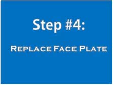 Step 4: Replace face plate